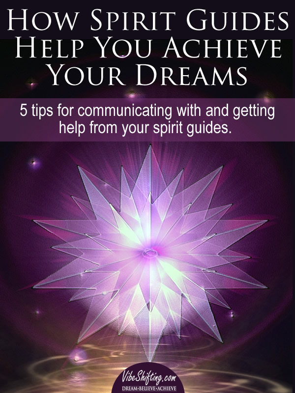How Spirit Guides Help You Achieve Your Dreams