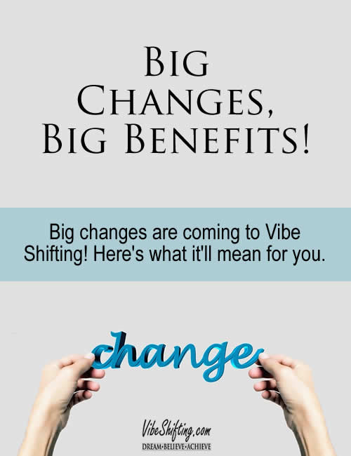 How the Big Changes at Vibe Shifting will benefit you