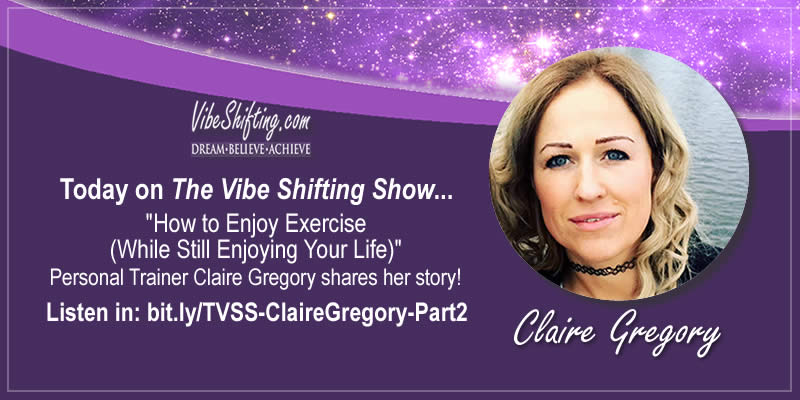 The Vibe Shifting Show Interviews Claire Gregory - Part 2