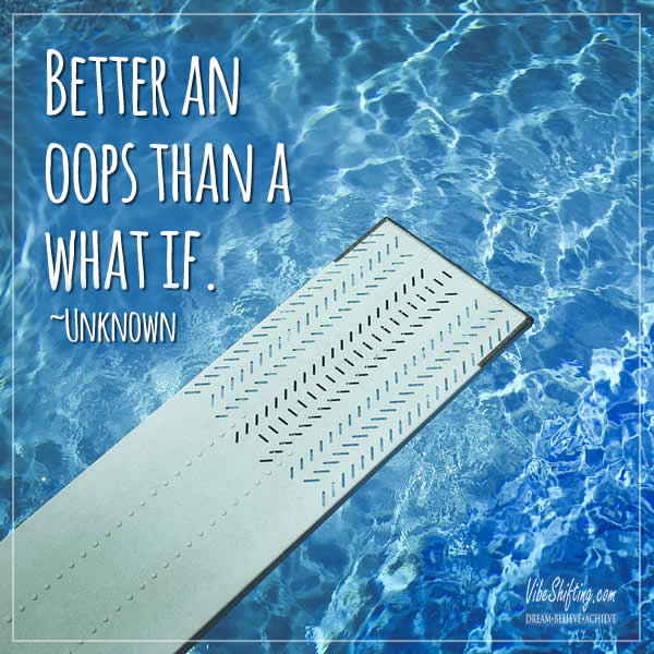 Image quote - Better an oops than a what if!